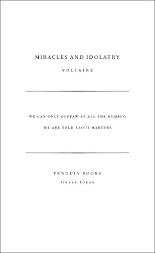 Miracles and Idolatry: Voltaire (Penguin Great Ideas)